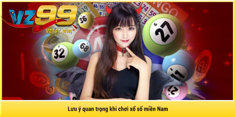 Lưu ý quan trọng khi chơi xổ số miền Nam
