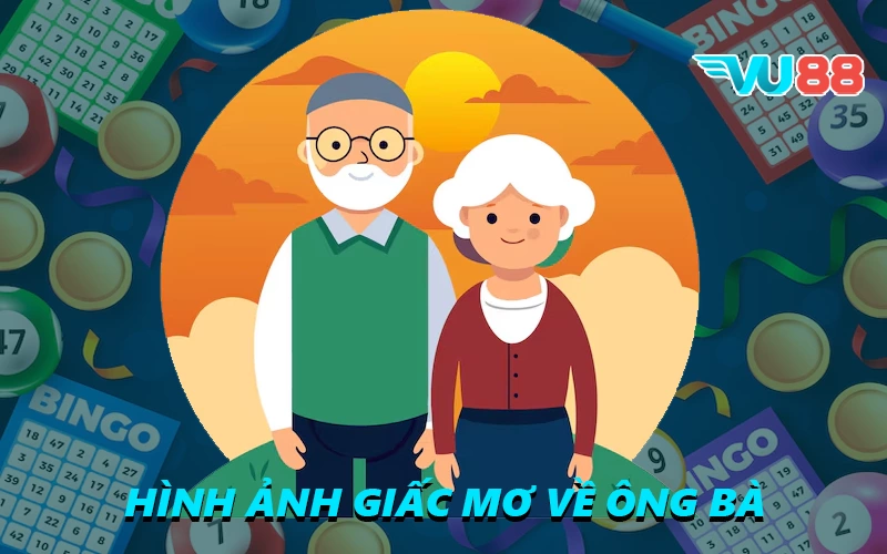Hình ảnh giấc mơ về ông bà