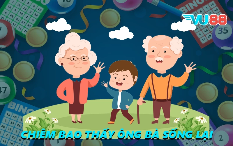 Chiêm bao thấy ông bà sống lại